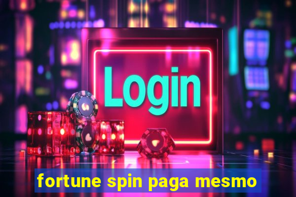 fortune spin paga mesmo